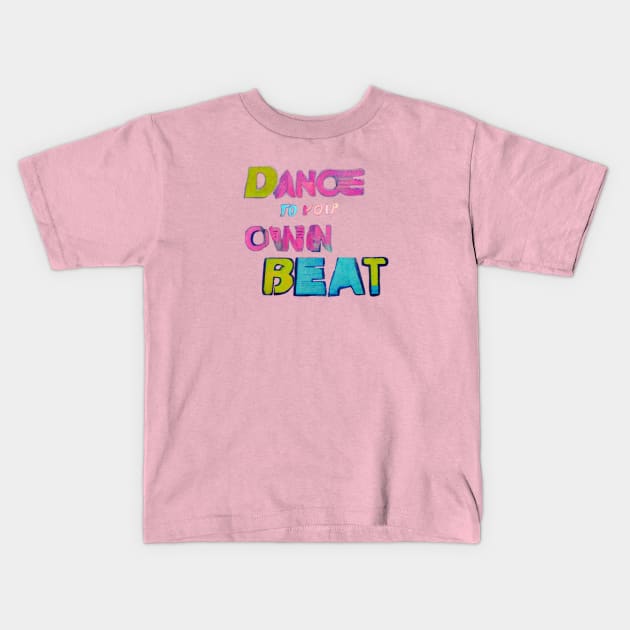 Dance to Your Own Beat! Kids T-Shirt by ORart